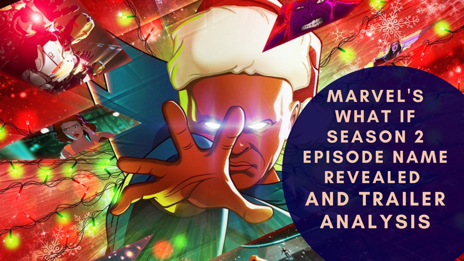 Marvel's What If Season 2 Episode Name Revealed and Trailer Analysis