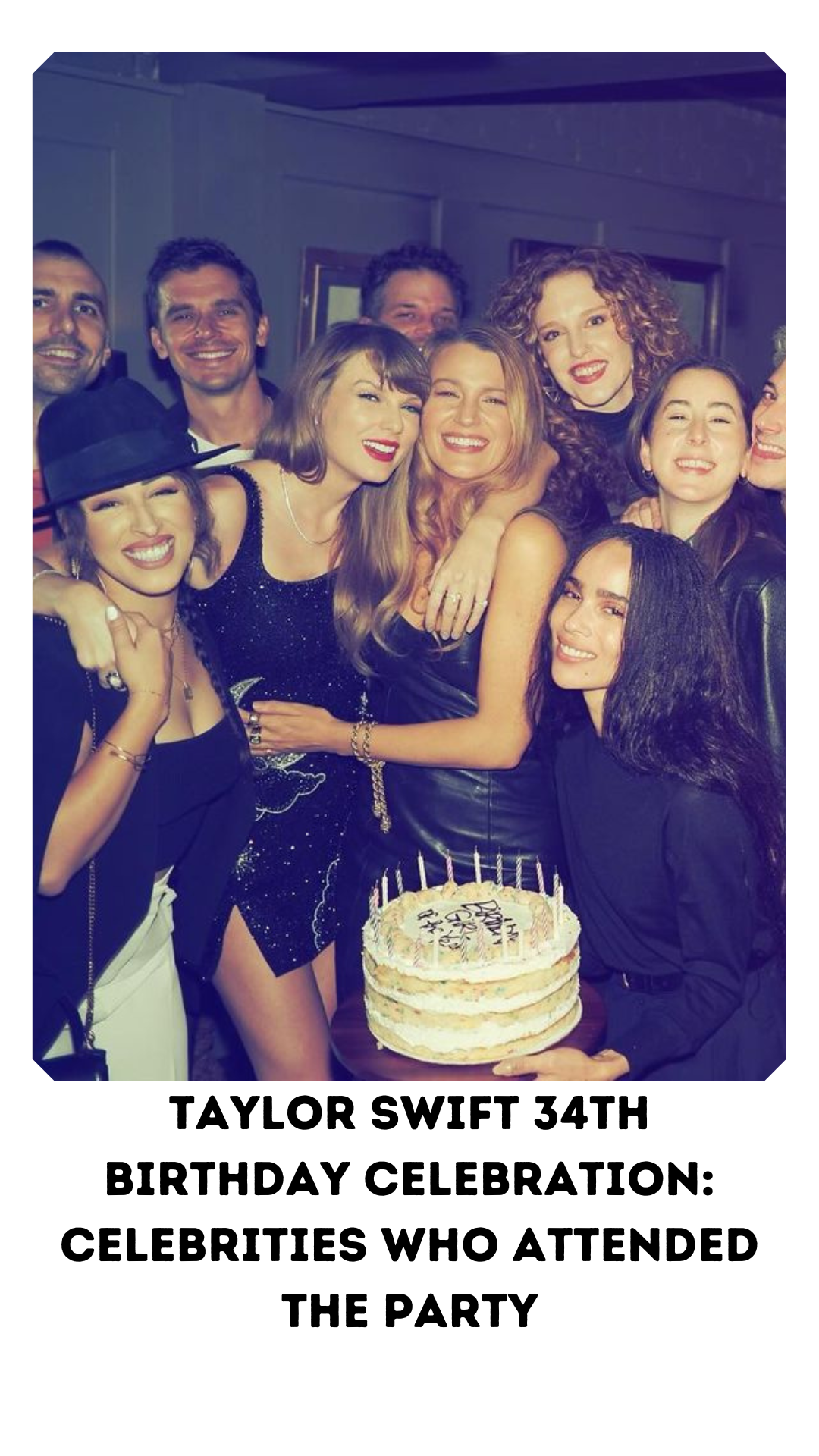 Taylor Swift 34th Birthday Celebration: Celebrities who attended the Party