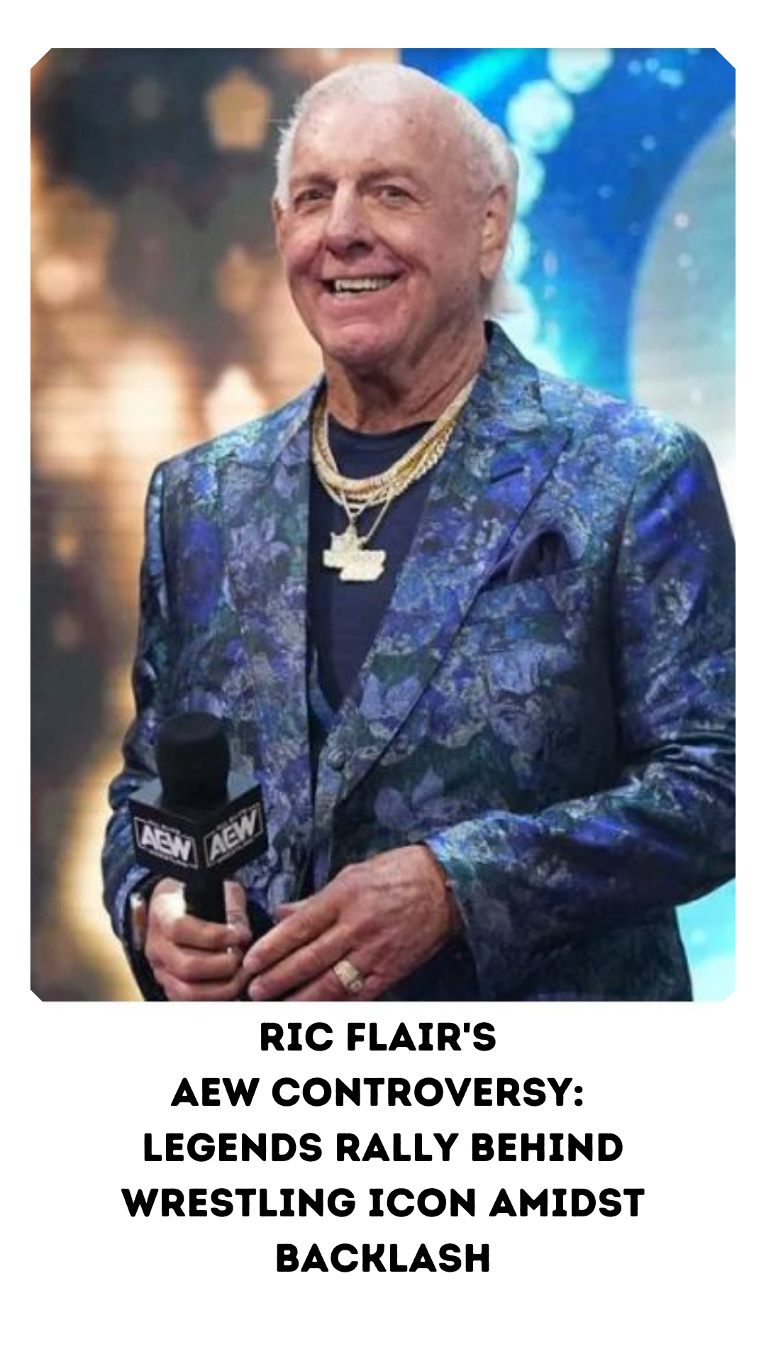 Ric Flair's AEW Controversy: Legends Rally Behind Wrestling Icon Amidst Backlash