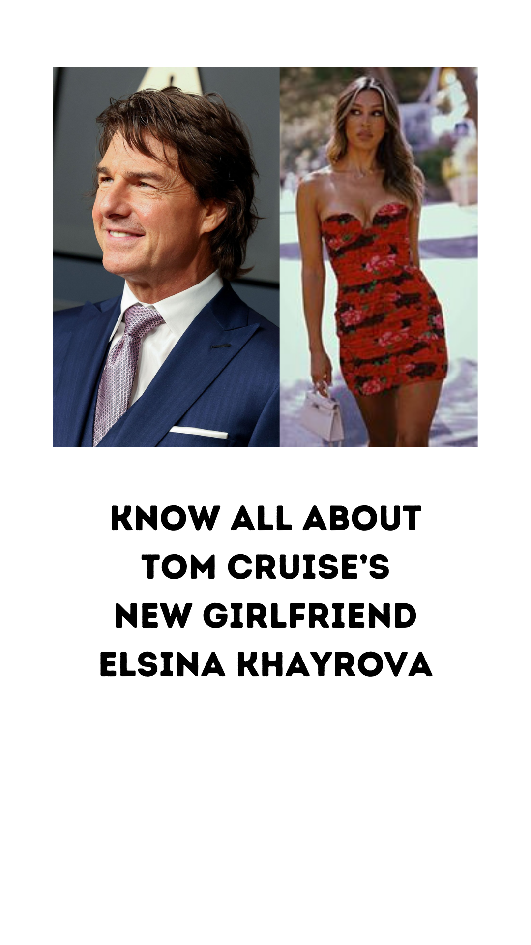 Know All About  Tom Cruise’s  New Girlfriend  Elsina Khayrova