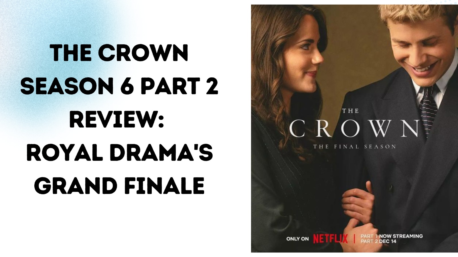 Thе Crown Sеason 6 Part 2 Rеviеw: Royal Drama's Grand Finalе
