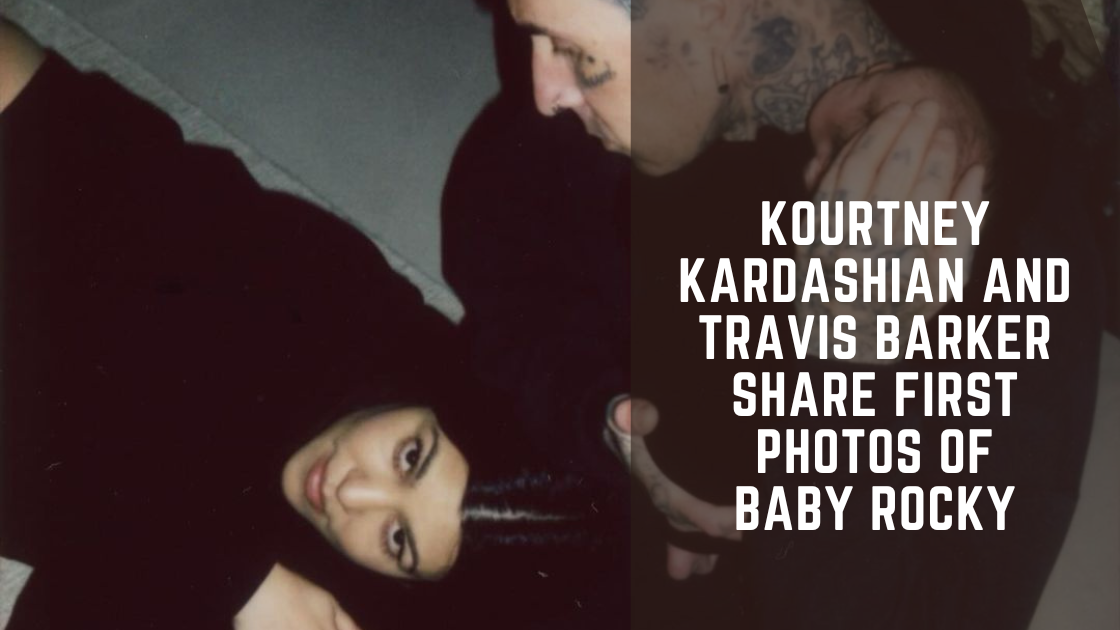 Kourtney Kardashian and Travis Barker Share First Photos of Baby Rocky 