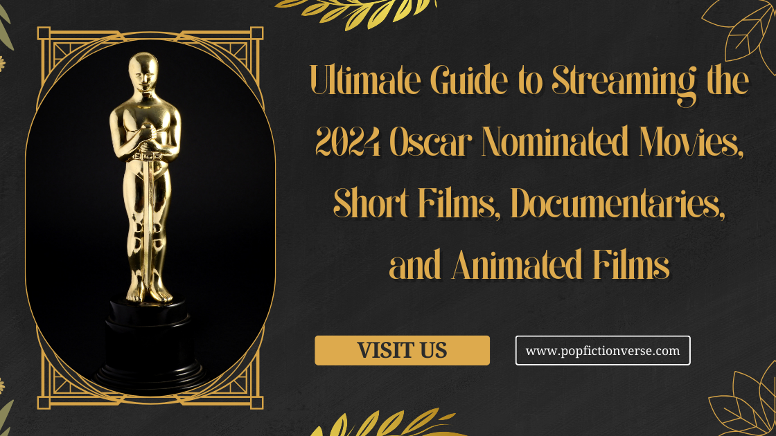 Ultimate Guide to Streaming the 2024 Oscar Nominated Movies, Short Films, Documentaries, and Animated Films